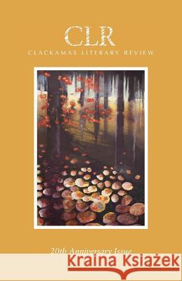 Clackamas Literary Review 20th Anniversary Issue Matthew Warren Nicole Rosevear Trevor Dodge 9780979688294