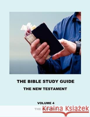 The Bible Study Guide - The Gospels Joffre Pascal Vivoni Jann Pascal Vivoni Elia Enid Vivoni 9780979694042