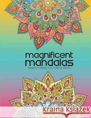 Magnificent Mandalas: Adult Coloring Book, Designs to Inspire Your Creative Genius Tracee Clayton Garrett Be Happy Colorin Braden Garrett 9780979694257