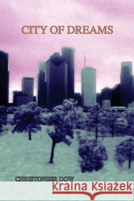 City of Dreams Christopher Dow 9780979696855 Phosphene Publishing Company