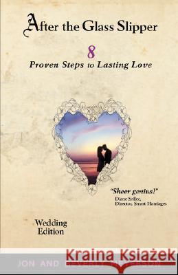 AFTER THE GLASS SLIPPER, Wedding Edition: 8 Proven Steps to Lasting Love Meyerson, Jon 9780979698330 Twovus Press