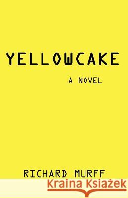 Yellowcake Richard Jaubert Murff 9780979698804