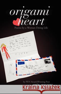 Origami Heart: Poems by a Woman Doing Life Erin George 9780979706554 Bleakhouse Publishing