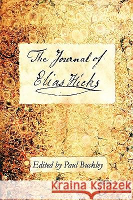 The Journal of Elias Hicks Paul Buckley 9780979711046 Inner Light Books