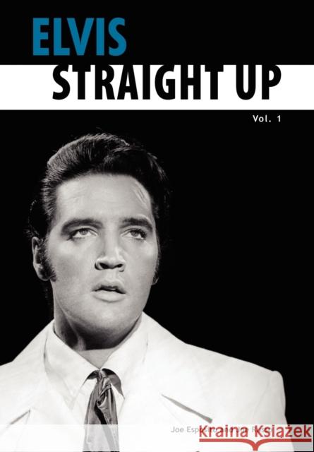 Elvis-Straight Up, Volume 1, By Joe Esposito and Joe Russo Esposito, Joe 9780979713200 Steamroller Publishing, LLC