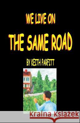 We Live On The Same Road Parfitt, Keith 9780979716997 Maureen Publishing