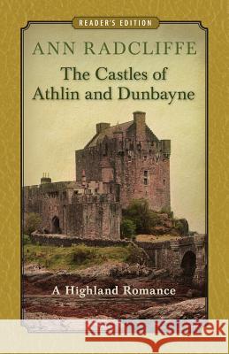 The Castles of Athlin and Dunbayne: A Highland Romance Ann Radcliffe 9780979729089 Idle Spider Books