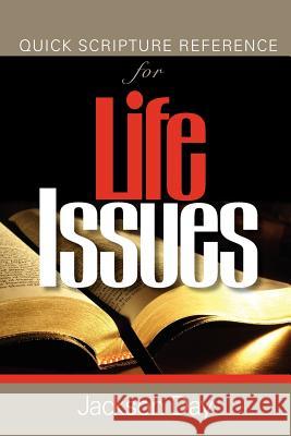 Quick Scripture Reference of Life-Issues Jackson Day 9780979732454 Jack Day
