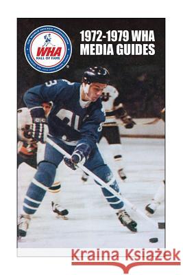 1972-1979 WHA Media Guides Gassen, Timothy Allen 9780979733758 Pcmp Press