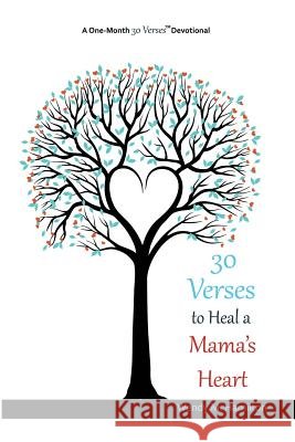 30 Verses to Heal a Mama's Heart Wendy M. Hamilton 9780979740107