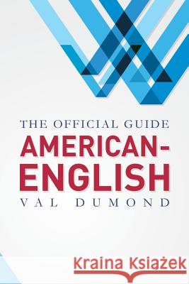American-English: The Official Guide Val Dumond 9780979746697