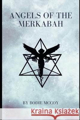 Angels of the Merkabah Bodie McCoy 9780979749353 New Genesis Publishing