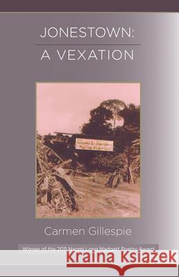 Jonestown: A Vexation Carmen Gillespie 9780979750939