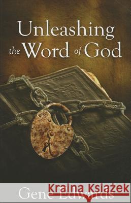 Unleashing the Word of God Gene Edwards 9780979751530 Seedsowers