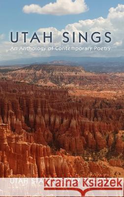 Utah Sings: An Anthology of Contemporary Poetry Utah State Poetry Society 9780979765278