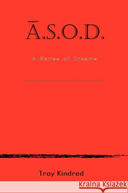 A S.O.D. A Series of Dreams Troy Kindred 9780979766534 Bramblewood Press, LLC