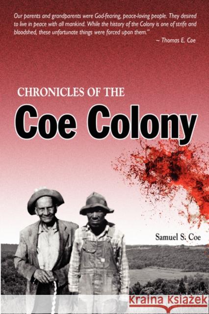 Chronicles of the Coe Colony Samuel S. Coe R. a. Adams Billy N. Guffey 9780979771316 Xerxes Publishing