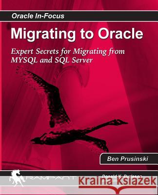 Migrating to Oracle: Expert Secrets for Migrating from MySQL and SQL Server Ben Prusinski 9780979795169 Rampant Techpress