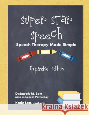 Super Star Speech: Expanded Edition Deborah M. Lott Katie Lott 9780979804182 Super Star DML Publishing