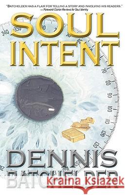 Soul Intent Dennis Batchelder 9780979805622