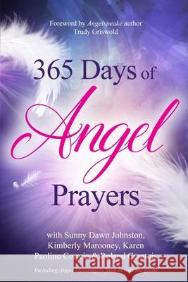 365 Days of Angel Prayers Sunny Dawn Johnston Kimberly Marooney Karen Paolino Correia 9780979811951 Sunny Dawn Johnston Productions