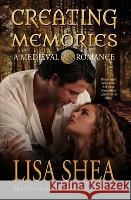 Creating Memories - A Medieval Romance Lisa Shea 9780979837722 Minerva Webworks LLC