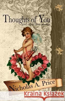 Thoughts of You: And Other Love Poems Nicholas A. Price S. J. Harris 9780979839030