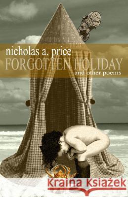 Forgotten Holiday: And Other Poems Nicholas A. Price S. J. Harris 9780979839054