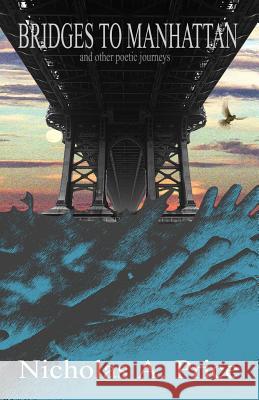 Bridges to Manhattan: And Other Poetic Journeys Nicholas A. Price S. J. Harris 9780979839078