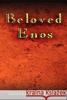 Beloved Enos Denver C. Snuffe 9780979845581 Mill Creek Press, LLC