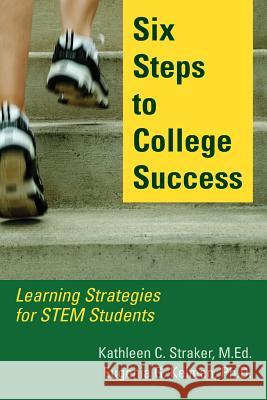 Six Steps to College Success: Learning Strategies for STEM Students Straker, Kathleen C. 9780979847516 Karista Press