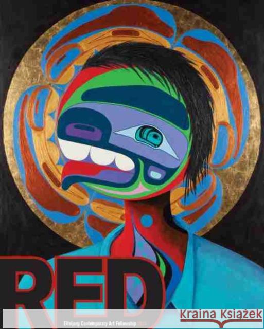 Red: Eiteljorg Contemporary Art Fellowship 2013 Jennifer Complo McNutt Ashley Holland 9780979849572 Eiteljorg Museum of American Indians and West