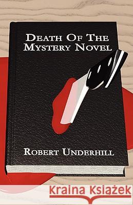 Death of the Mystery Novel Robert Underhill 9780979852633