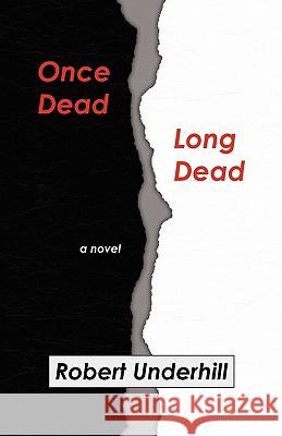 Once Dead, Long Dead Robert Underhill 9780979852640 Delicti Press