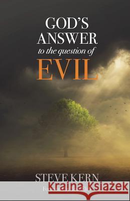 God's Answer to the Question of Evil Stephen Douglas Kern 9780979866746 Kern Enterprises