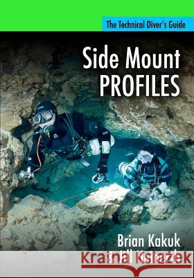 Side Mount Profiles Brian Kakuk Jill Heinerth 9780979878954 Heinerth Productions Inc.