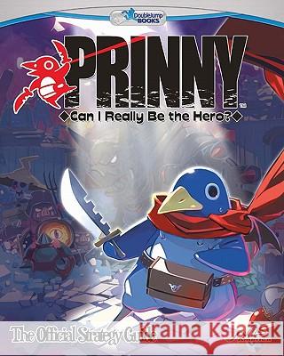 Prinny: Can I Really Be The Hero?: The Official Strategy Guide Hatchett, Geson 9780979884870 Doublejump Books