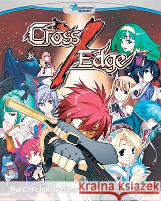 Cross Edge: The Official Strategy Guide Justin Weigle 9780979884894 Doublejump Books