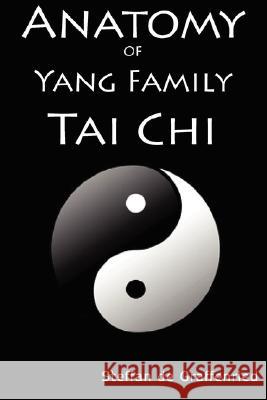 Anatomy of Yang Family Tai Chi Steffan D 9780979895623 Nomentira Publishing