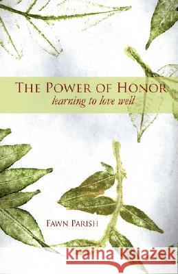 The Power of Honor Fawn Parish 9780979897801 Conversations