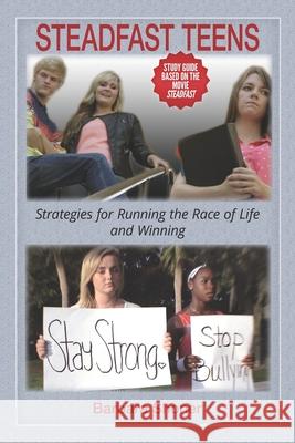 Steadfast Teens: Strategies for Running the Race of Life and Winning Barbara Shoner 9780979908132 Novel Idea Press
