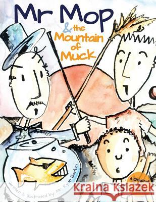 Mr Mop and The Mountain of Muck Barber, Ryan H. 9780979916649 Hbc Publishing