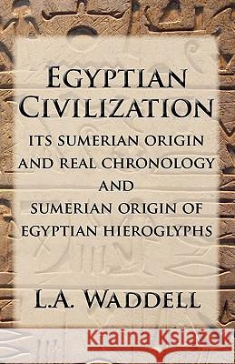 Egyptian Civilization L. a. Waddell 9780979917691 Bridger House Publishers