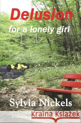 Delusion for a Lonely Girl Sylvia Nickels 9780979922244 Different Drummer Publishing
