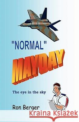 Normal Mayday: The Eye In The Sky Berger, Ron 9780979925702