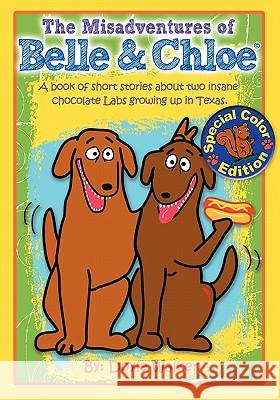 The Misadventures of Belle & Chloe - The All-Color Edition Doyle Walker 9780979933547 Wild Icon Publishing Group