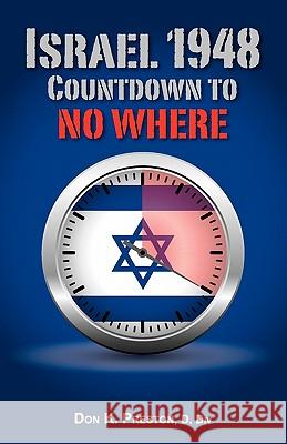 Israel 1948: Countdown To No Where Preston D. DIV, Don K. 9780979933790 Jadon Productions