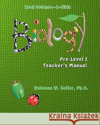 Pre-Level I Biology Teacher's Manual Rebecca W. Kelle 9780979945922 Gravitas Publications, Inc.