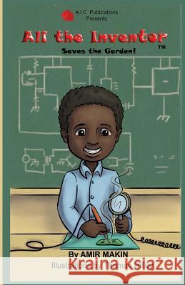 Ali the Inventor -Saves the Garden! #1 Amir Makin 9780979946417