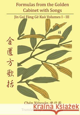 Formulas from the Golden Cabinet with Songs: Vol. I-III Wilms, Sabine 9780979955259 Chinese Medicine Database